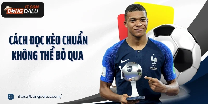 Cách đọc kèo chuẩn không thể bỏ qua