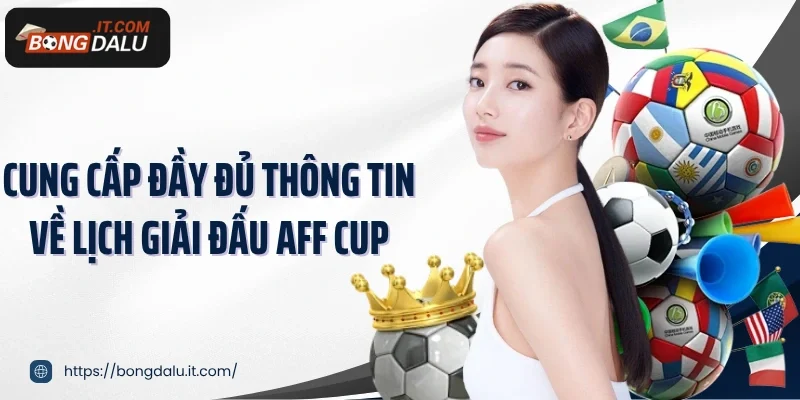 Cung cấp đầy đủ thông tin về lịch giải đấu AFF cup