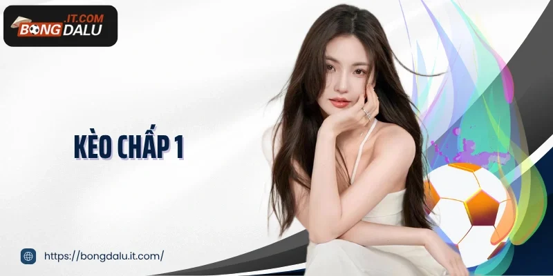 Kèo chấp 1