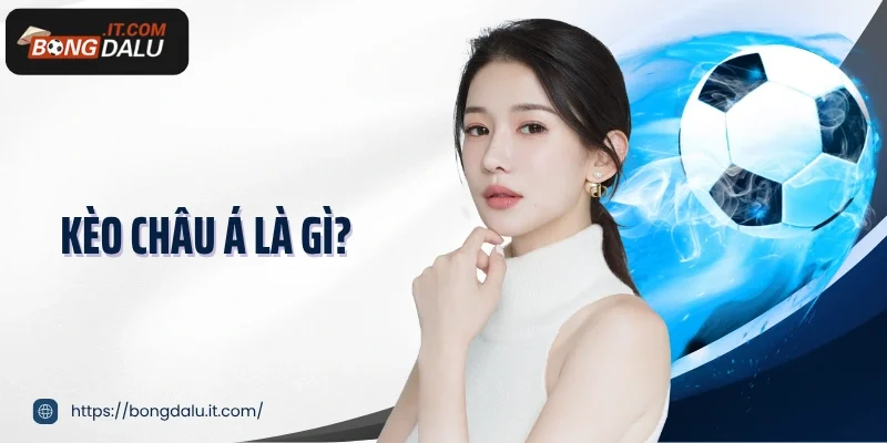 Kèo châu Á là gì