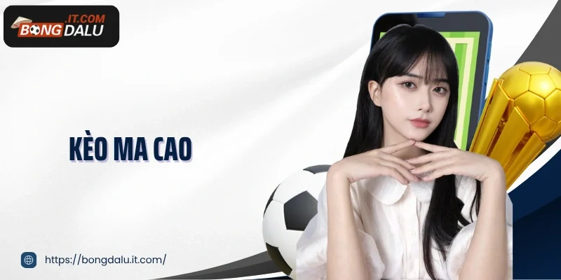 kèo Ma Cao