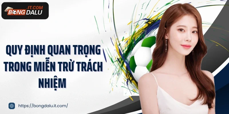 Quy định quan trọng trong miễn trừ trách nhiệm