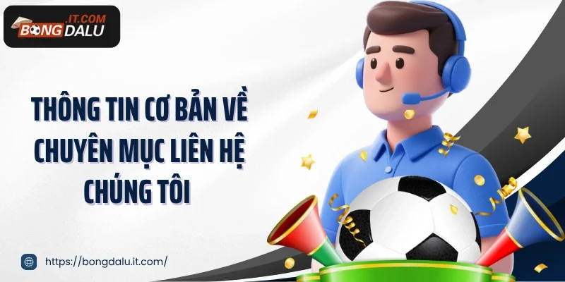 Thông tin cơ bản về chuyên mục liên hệ chúng tôi